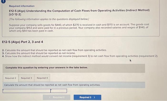 plz help asap Required information E12.5 (Algo) Understanding the Computation of Cash