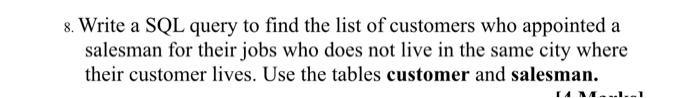 sql quickly please 8. Write a SQL query to find the list