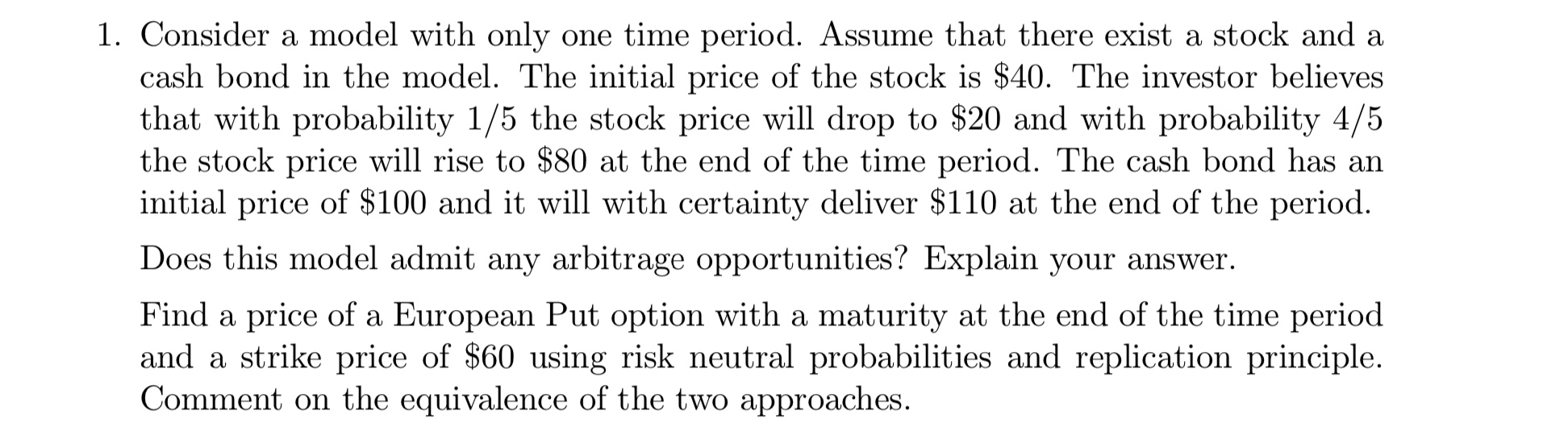 1. Consider a model with only one time period. Assume that