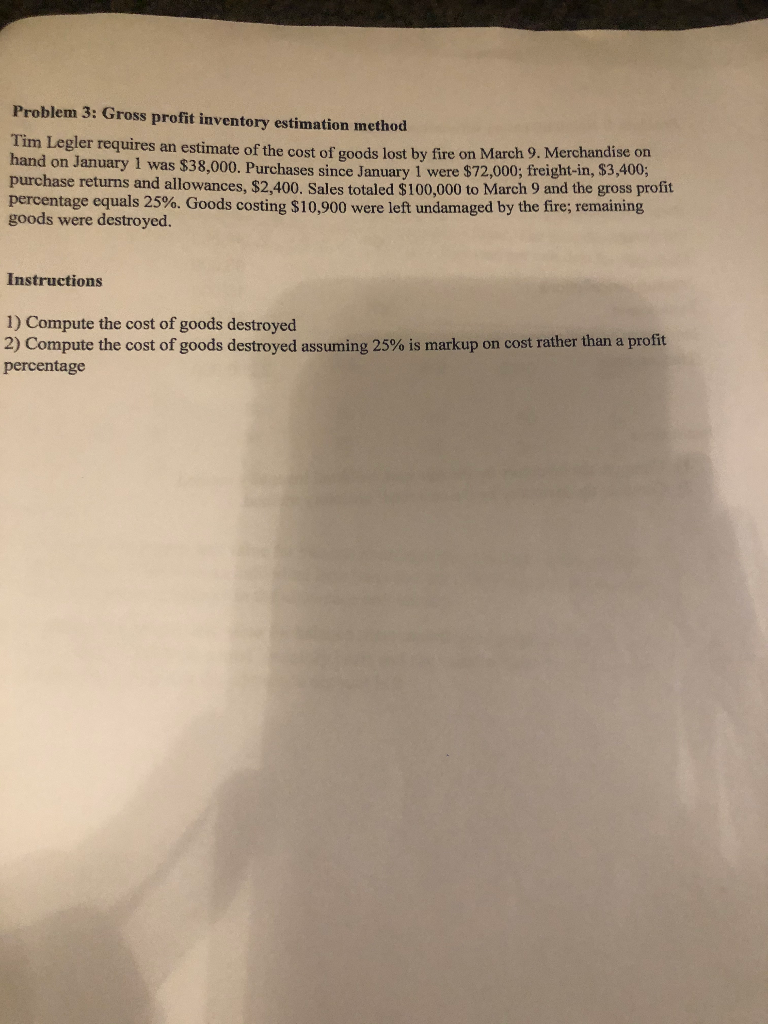  Problem 3: Gross profit inventory estimation method Tim Legler requires an