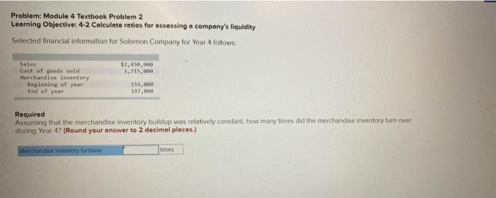  Problem: Module 4 Textbook Problem 2 Learning Objective: 4-2 Calculate ratios