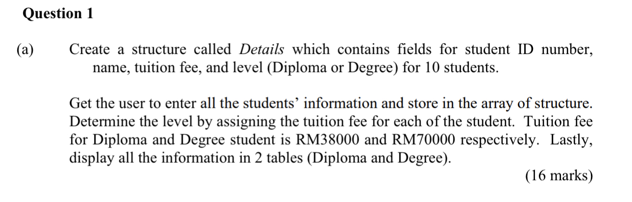  Question 1 (a) Create a structure called Details which contains fields