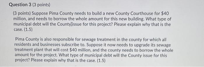  Question 3 (3 points) (3 points) Suppose Pima County needs to