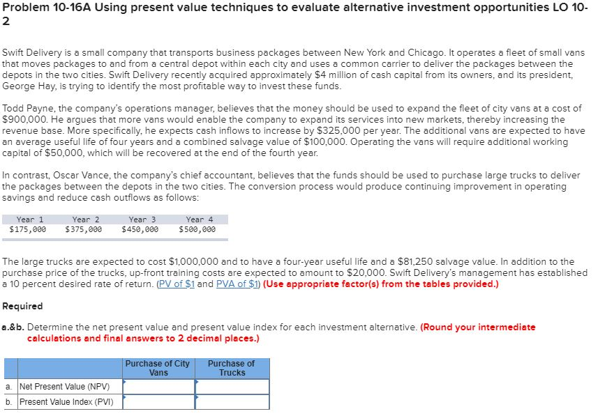Problem 10-16A Using present value techniques to evaluate alternative investment opportunities