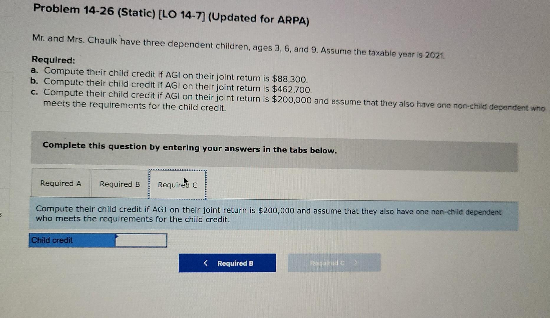 taxable year is 2021. Required: a. Compute their child credit if AGI