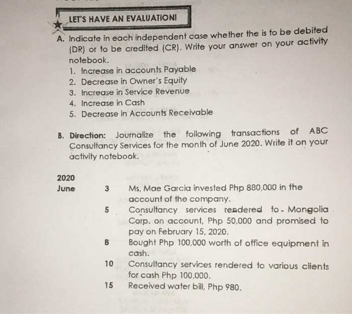  LET'S HAVE AN EVALUATION! A. Indicate in each independent case whether