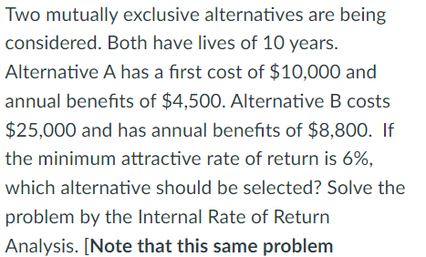  Two mutually exclusive alternatives are being considered. Both have lives of