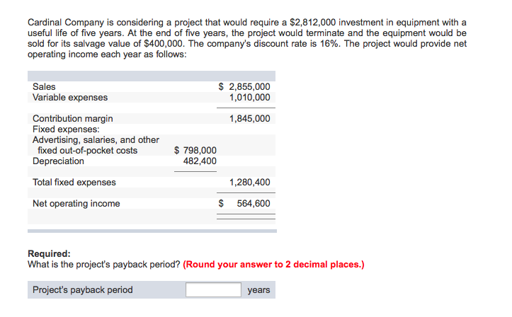 Cardinal Company is considering a project that would require a $2,812,000