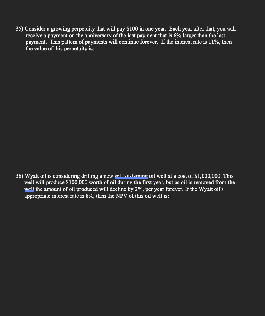  35) Consider a growing perpetuity that will pay $100 in one