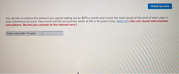  Check my work You decide to reduce the amount you spend