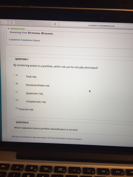 54 minutes, 51 seconds. v Question Completion Status: QUESTION 6 systematic risk,