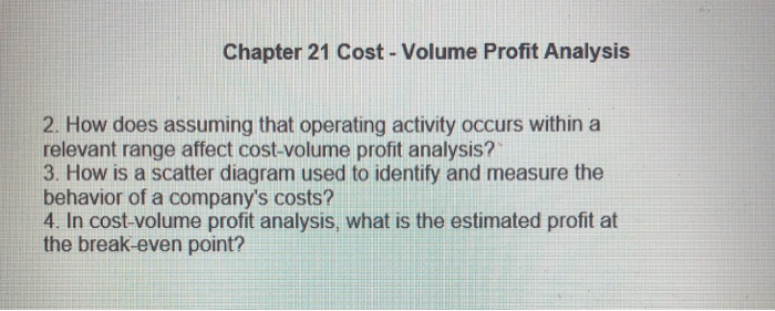  Chapter 21 Cost- Volume Profit Analysis 2. How does assuming that