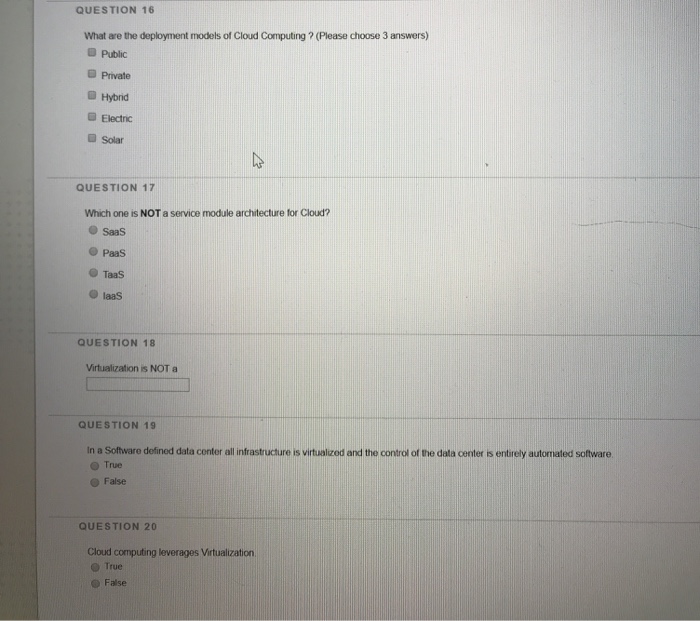  QUESTION 16 What are the deployment models of Cloud Computing? (Please