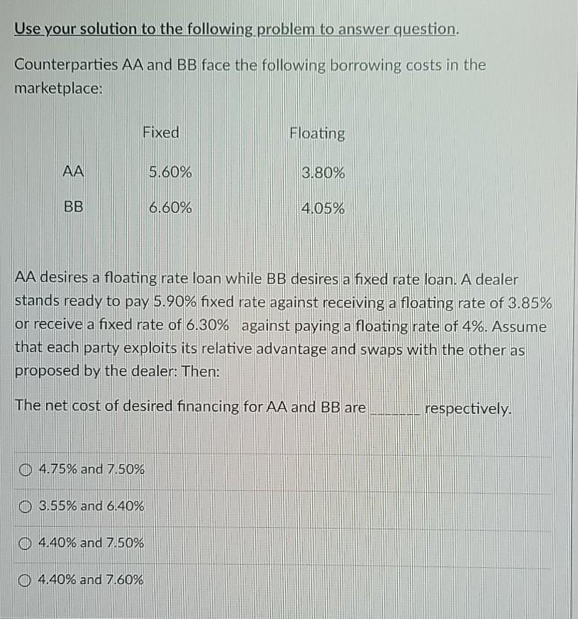  Use your solution to the following problem to answer question. Counterparties