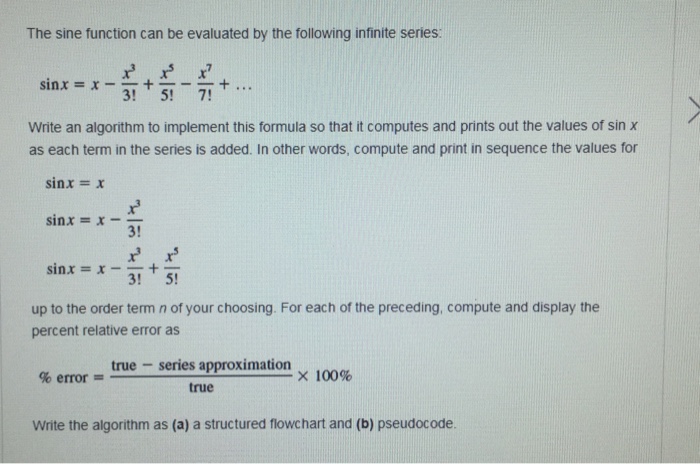  The sine function can be evaluated by the following infinite series: