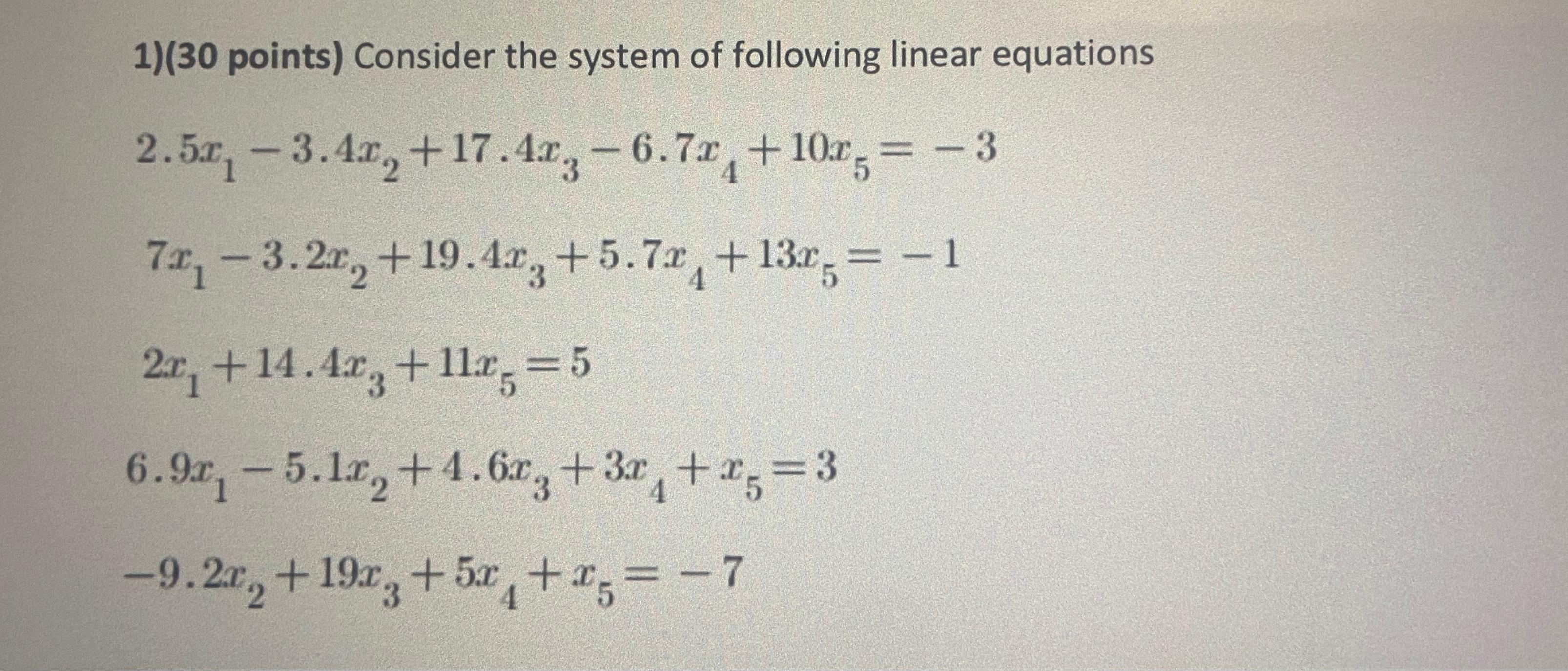  CODE WITH MATLAB Consider the system of following linear equations 2.5x1-3.4x2+17.4x3-6.7x4+10x5=-3