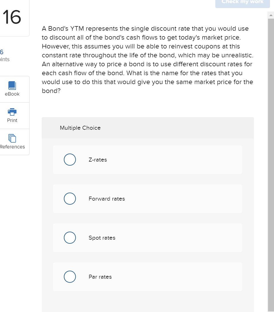  Check my work 16 6 pints A Bond's YTM represents the