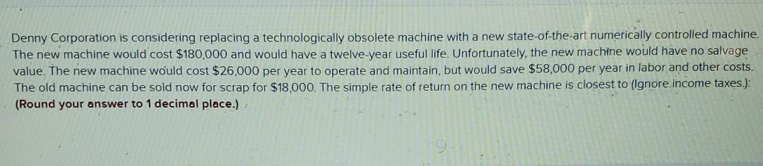 please answer question completely using multiple choice Denny Corporation is considering