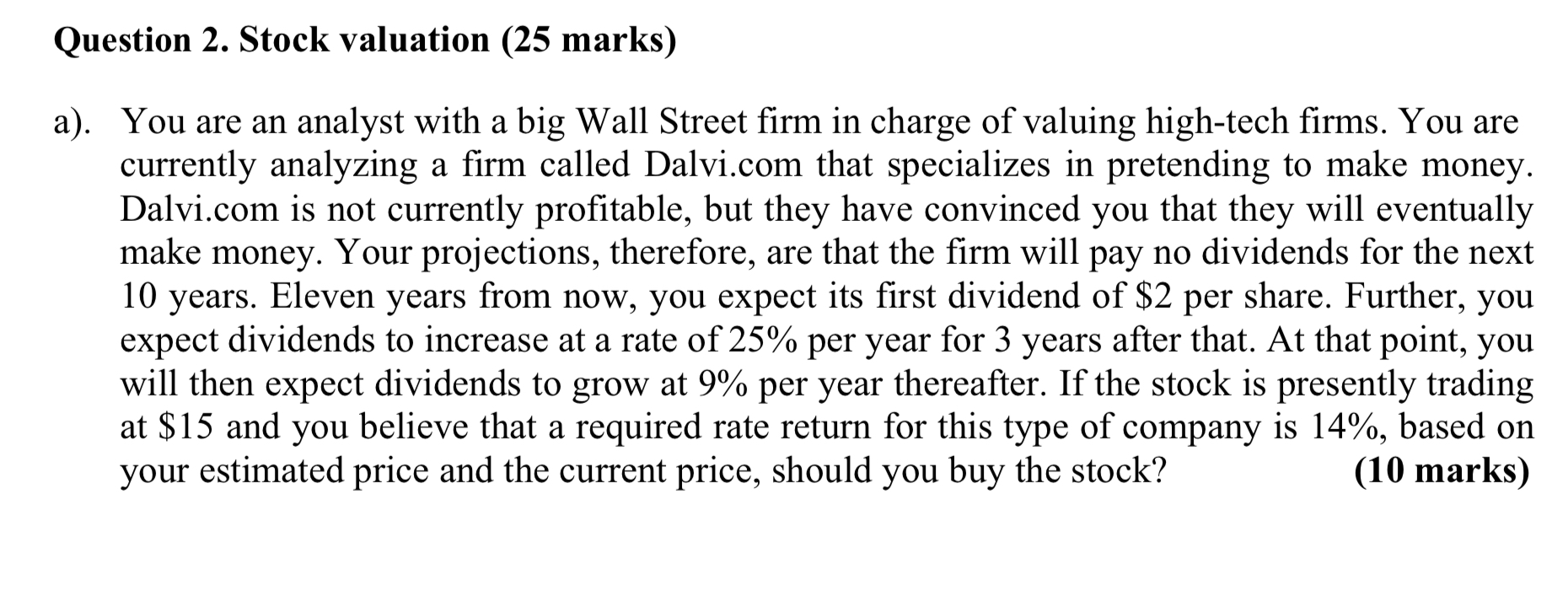 no excel please explain everything Question 2. Stock valuation (25 marks) a).