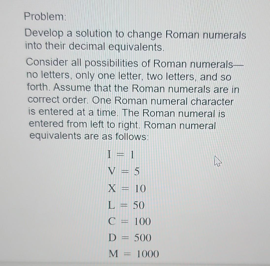 solution manually Problem: Develop a solution to change Roman numerals into