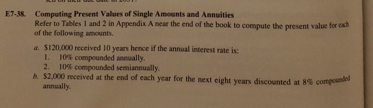 E7-38. Computing Present Values of Single Amounts and Annuities Refer to
