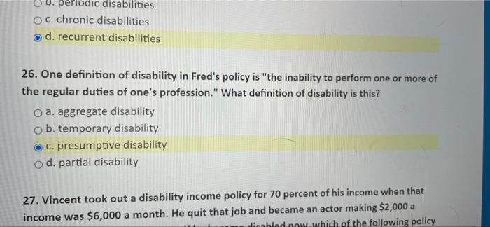  periodic disabilities O c. chronic disabilities . d. recurrent disabilities 26.