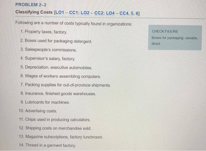  CHECK FIGURE Boxes for packaging: variable direct PROBLEM 2-2 Classifying Costs