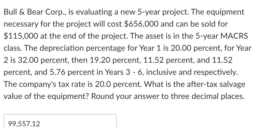 Bull \& Bear Corp., is evaluating a new 5-year project. The