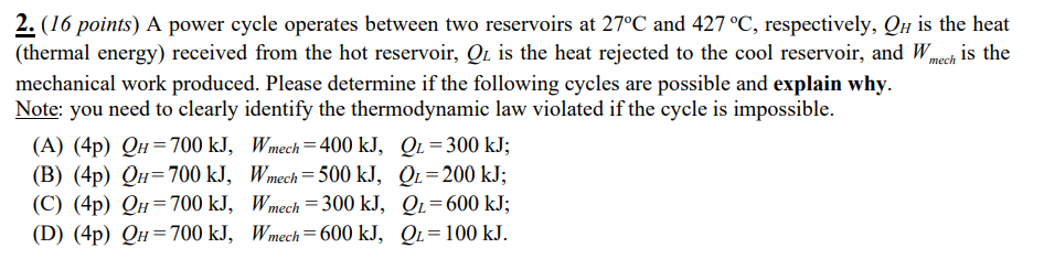 2. (16 points) A power cycle operates between two reservoirs at
