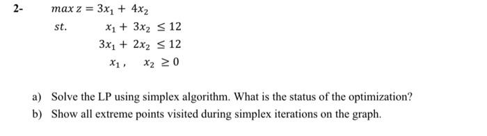  2- max z = 3x + 4x st. x + 3x