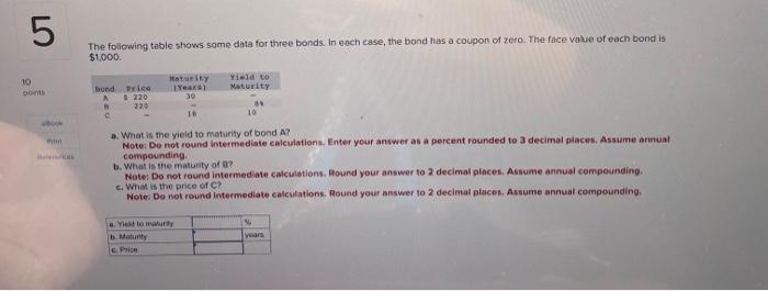  The foliowing table shows some data for three bonds. in each
