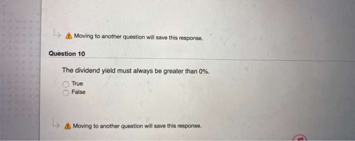  1 A Moving to another question will save this response. Question