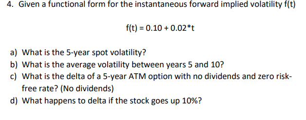 4. Given a functional form for the instantaneous forward implied volatility