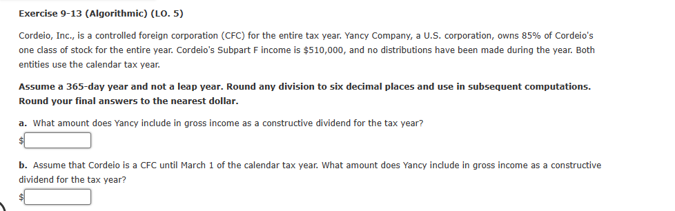  Exercise 9-13 (Algorithmic) (Lo. 5) Cordeio, Inc., is a controlled foreign