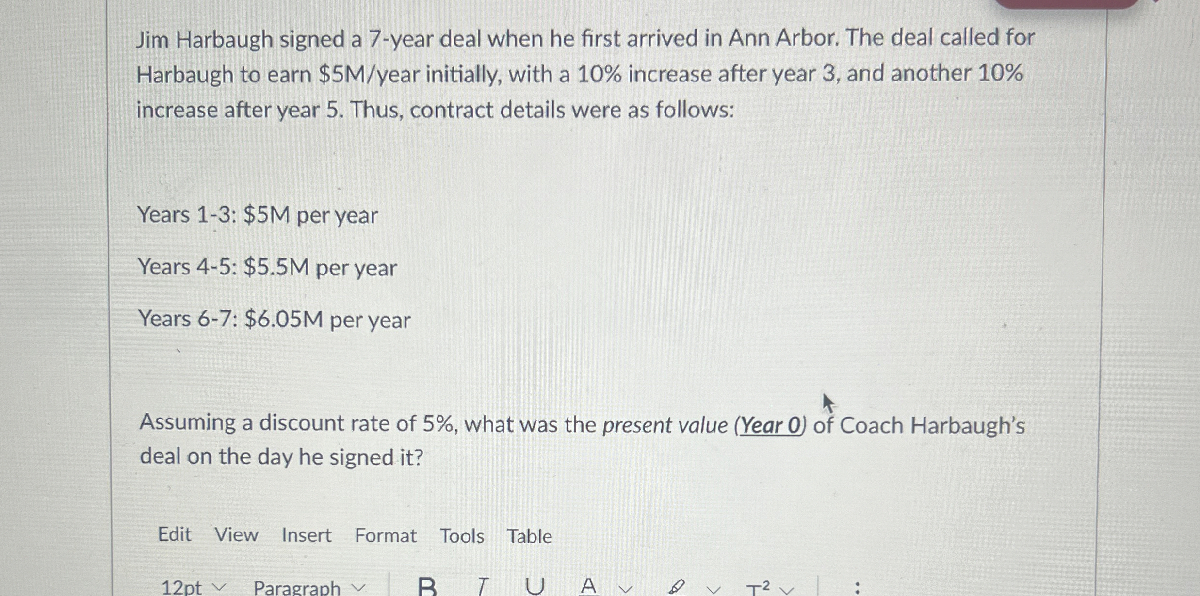  Jim Harbaugh signed a 7-year deal when he first arrived in
