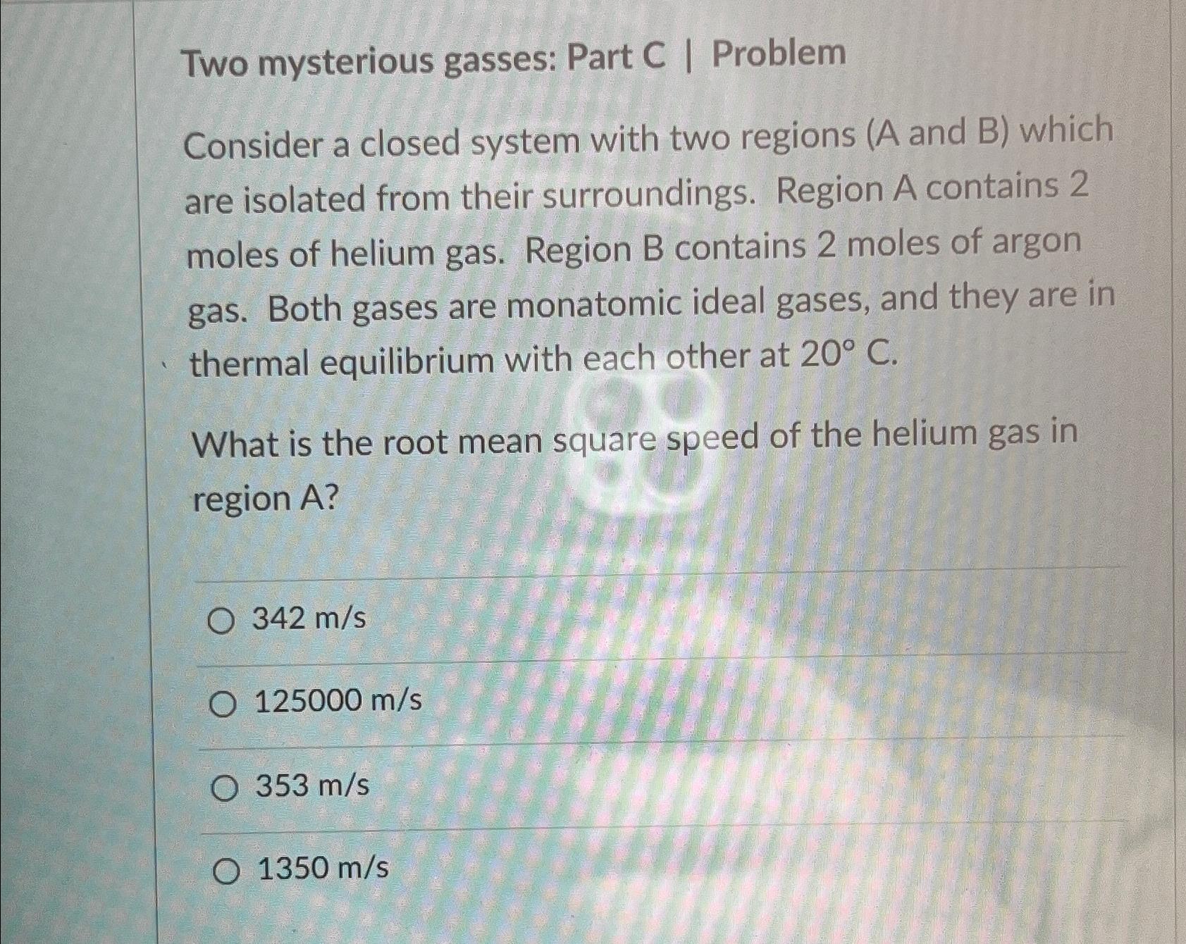 Two mysterious gasses: Part C | Problem\ Consider a closed system