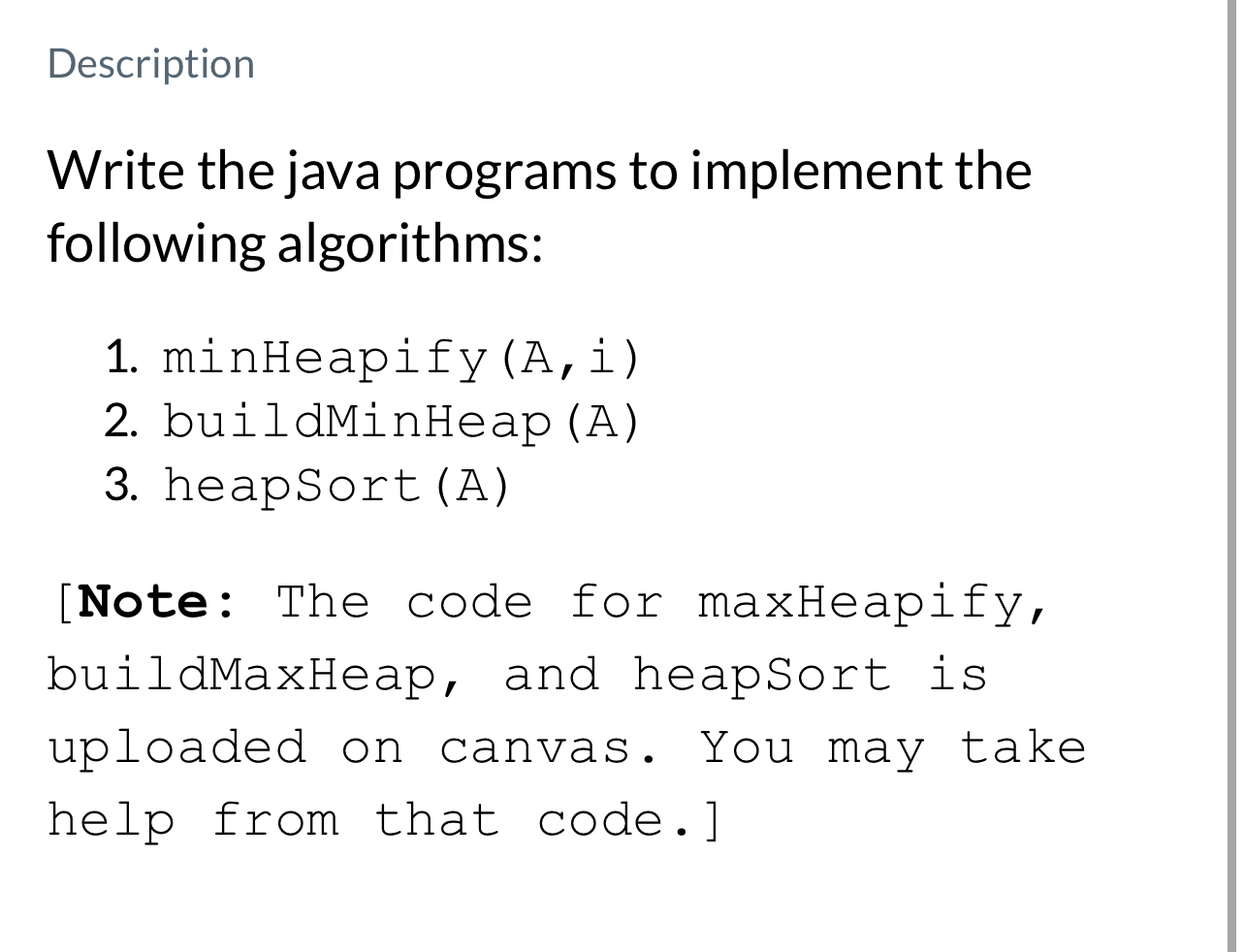 Description Write the java programs to implement the following algorithms: minHeapify(A,