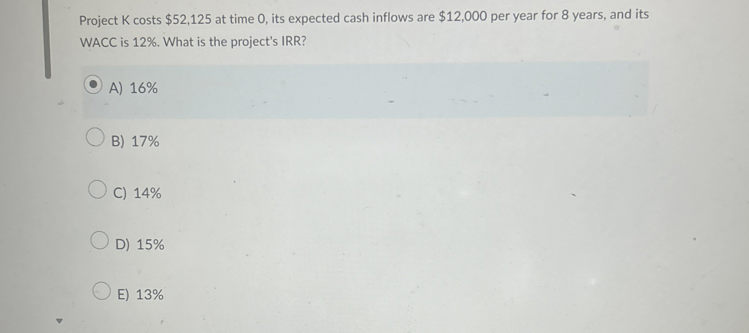  Project K costs $52,125 at time 0, its expected cash inflows