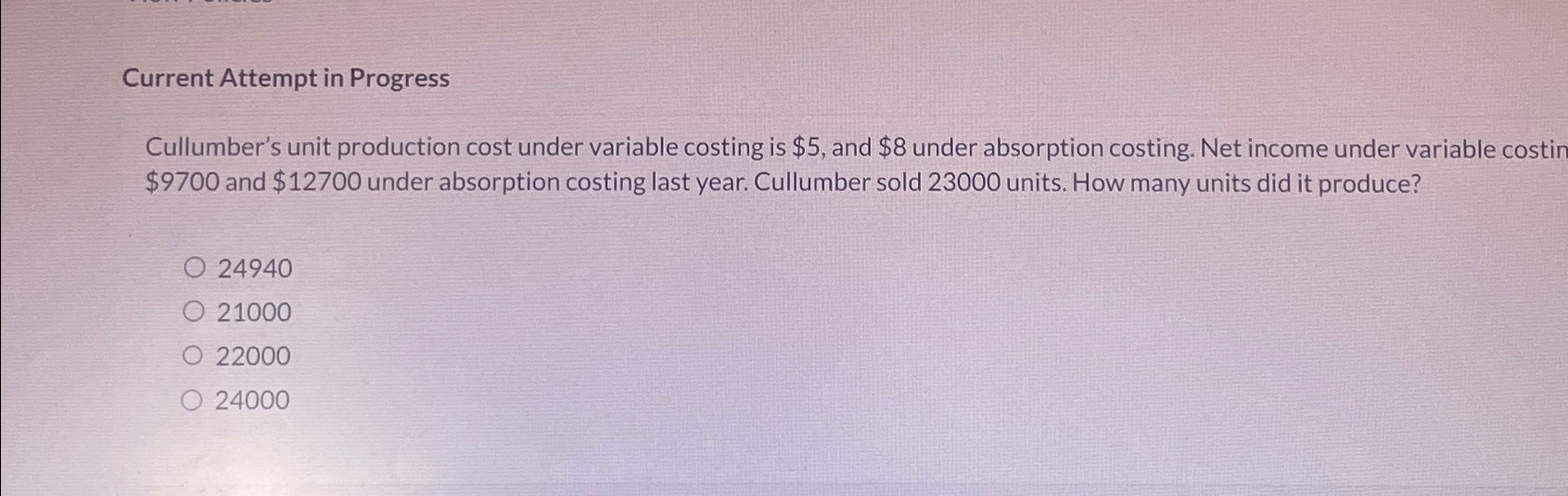  Current Attempt in Progress Cullumber's unit production cost under variable costing