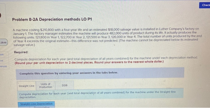 multi part Check Problem 8-2A Depreciation methods LO P1 A machine costing