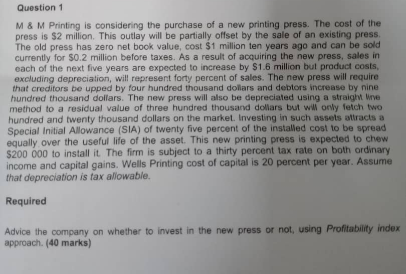  Question 1 M & M Printing is considering the purchase of