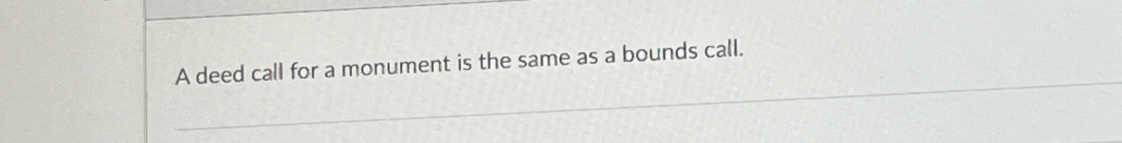  A deed call for a monument is the same as a