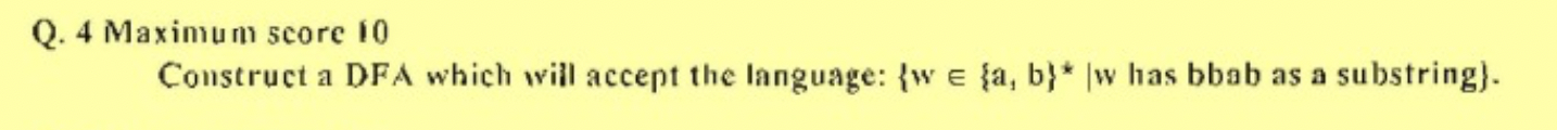  Q. 4 Maximum score 10 Construct a DFA which will accept