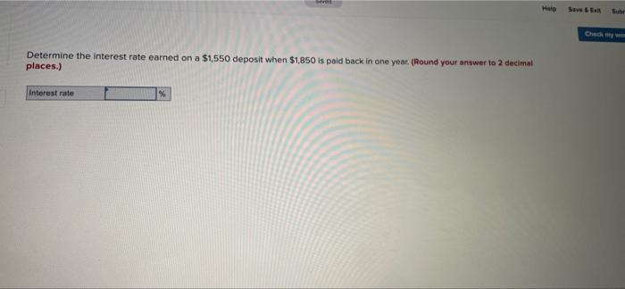  Determine the interest rate earned on a $1,550 deposit when $1,850