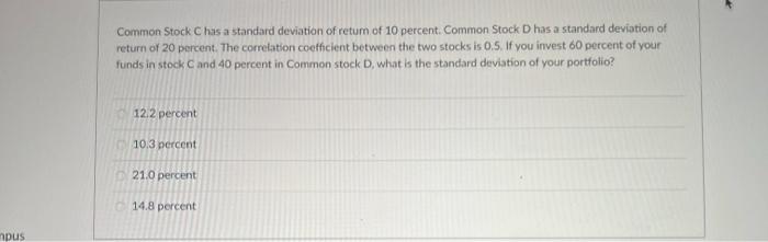  impus Common Stock C has a standard deviation of return of