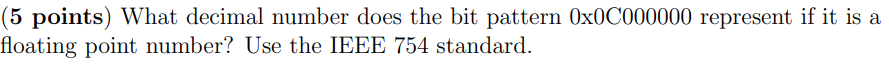  (5 points) What decimal number does the bit pattern 0x0C000000 represent