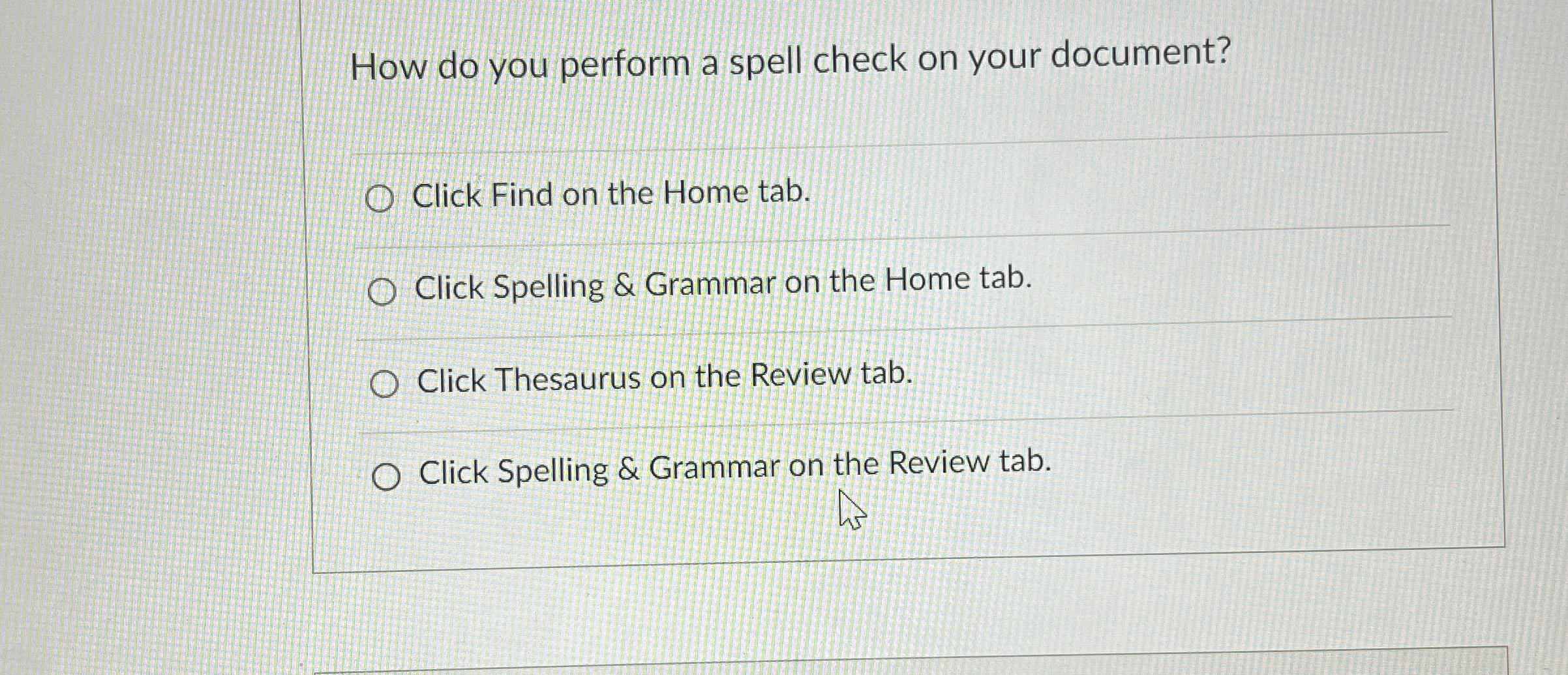  How do you perform a spell check on your document? Click
