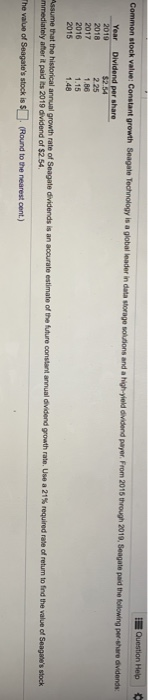  Question Help Common stock value: Constant growth Seagate Technology is a