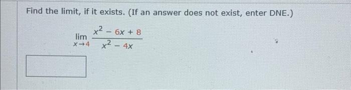  Find the limit, if it exists. (If an answer does not