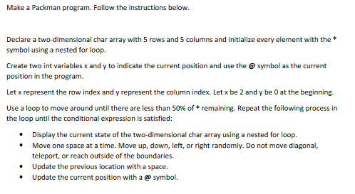 Java Make a Packman program. Follow the instructions below. Declare a two-dimensional